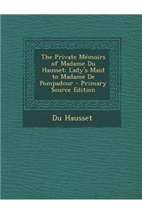 The Private Memoirs of Madame Du Hausset