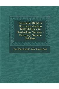 Deutsche Dichter Des Lateinischen Mittelalters in Deutschen Versen