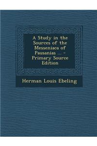 A Study in the Sources of the Messeniaca of Pausanias ...
