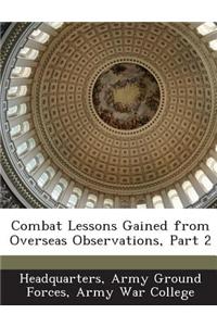 Combat Lessons Gained from Overseas Observations, Part 2