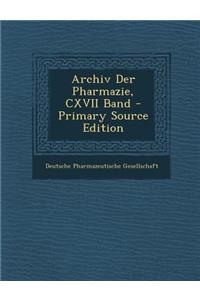 Archiv Der Pharmazie, CXVII Band