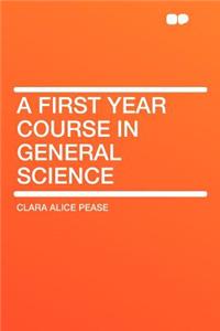 A First Year Course in General Science