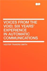 Voices from the Void; Six Years' Experience in Automatic Communications
