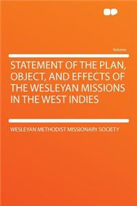 Statement of the Plan, Object, and Effects of the Wesleyan Missions in the West Indies