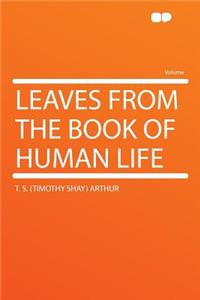 Leaves from the Book of Human Life