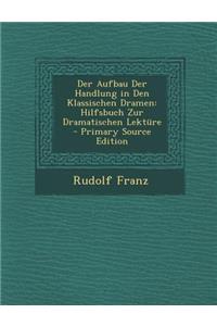 Der Aufbau Der Handlung in Den Klassischen Dramen