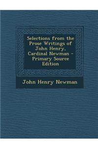 Selections from the Prose Writings of John Henry, Cardinal Newman