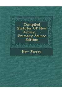 Compiled Statutes of New Jersey... - Primary Source Edition