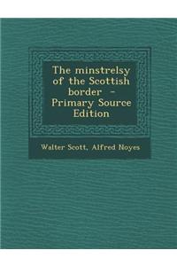 The Minstrelsy of the Scottish Border