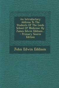 An Introductory Address to the Students of the Leeds School of Medicine