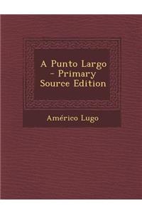 A Punto Largo - Primary Source Edition