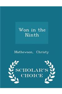 Won in the Ninth - Scholar's Choice Edition
