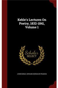 Keble's Lectures on Poetry, 1832-1841, Volume 1