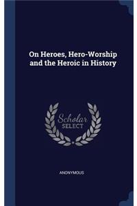 On Heroes, Hero-Worship and the Heroic in History