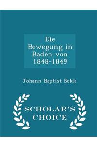 Die Bewegung in Baden Von 1848-1849 - Scholar's Choice Edition