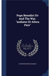 Pope Benedict XV and the War. Audiatur Et Altera Pars