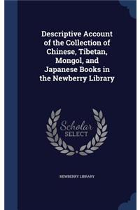 Descriptive Account of the Collection of Chinese, Tibetan, Mongol, and Japanese Books in the Newberry Library