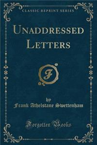 Unaddressed Letters (Classic Reprint)