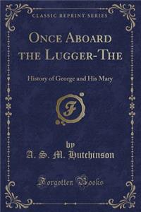 Once Aboard the Lugger-The