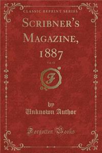 Scribner's Magazine, 1887, Vol. 15 (Classic Reprint)