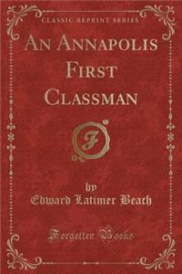 An Annapolis First Classman (Classic Reprint)