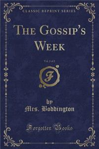 The Gossip's Week, Vol. 2 of 2 (Classic Reprint)
