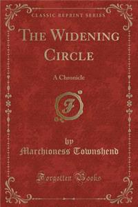 The Widening Circle: A Chronicle (Classic Reprint)