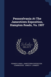 Pennsylvania At The Jamestown Exposition, Hampton Roads, Va. 1907