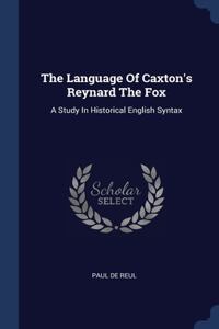 The Language Of Caxton's Reynard The Fox