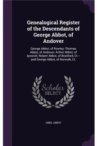Genealogical Register of the Descendants of George Abbot, of Andover