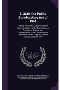 S. 2120, the Public Broadcasting Act of 1994