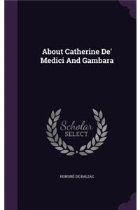 About Catherine De' Medici And Gambara