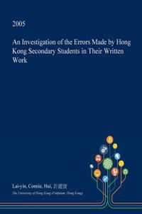 An Investigation of the Errors Made by Hong Kong Secondary Students in Their Written Work