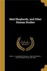 Mad Shepherds, and Other Human Studies