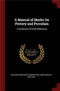 A Manual of Marks On Pottery and Porcelain