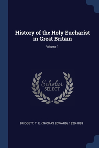 History of the Holy Eucharist in Great Britain; Volume 1