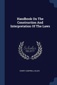 Handbook On The Construction And Interpretation Of The Laws