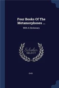 Four Books Of The Metamorphoses ...