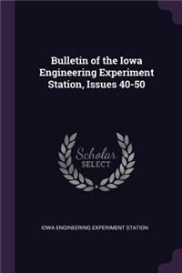 Bulletin of the Iowa Engineering Experiment Station, Issues 40-50