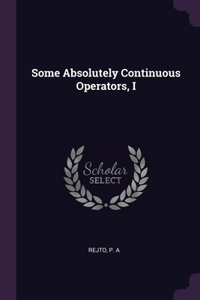 Some Absolutely Continuous Operators, I