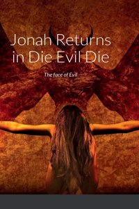 Jonah Returns in Die Evil Die