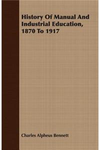 History Of Manual And Industrial Education, 1870 To 1917