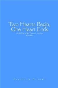Two Hearts Begin, One Heart Ends