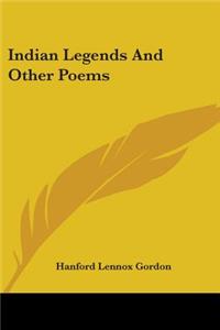 Indian Legends And Other Poems