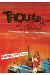 The Trouble with Paris: Following Jesus in a World of Plastic Promises