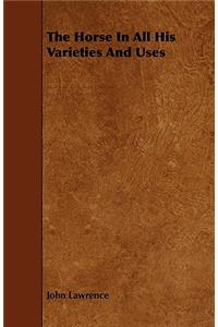 The Horse In All His Varieties And Uses