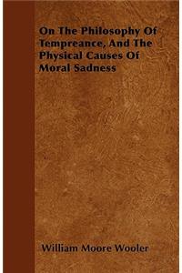 On The Philosophy Of Tempreance, And The Physical Causes Of Moral Sadness
