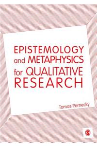 Epistemology and Metaphysics for Qualitative Research