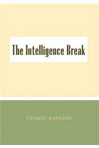 The Intelligence Break the Intelligence Break