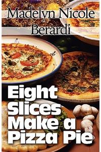 Eight Slices Make a Pizza Pie